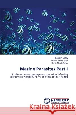 Marine Parasites Part I Morsy Kareem                             Abdel-Ghaffar Fathy 9783659492235 LAP Lambert Academic Publishing - książka