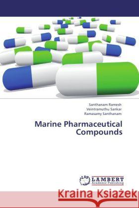 Marine Pharmaceutical Compounds Ramesh, Santhanam, Sankar, Veintramuthu, Santhanam, Ramasamy 9783847342335 LAP Lambert Academic Publishing - książka