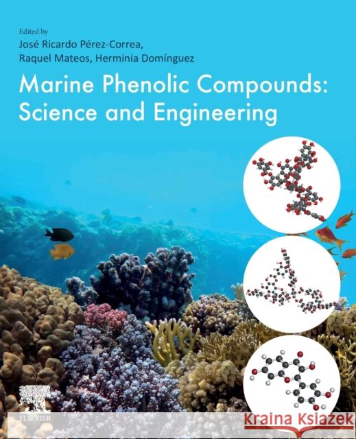 Marine Phenolic Compounds: Science and Engineering Correa, Jose Ricardo Perez 9780128235898 Elsevier - książka