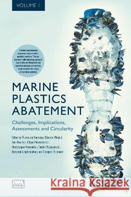 Marine Plastics Abatement: Volume 1. Challenges, Implications, Assessments and Circularity Thammarat Koottatep, Ekbordin Winijkul, Xue Wenchao 9781789063196 IWA Publishing - książka