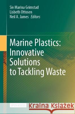 Marine Plastics: Innovative Solutions to Tackling Waste Siv Marina Grimstad Lisbeth Ottosen Neil A. James 9783031310577 Springer - książka