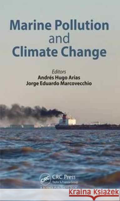 Marine Pollution and Climate Change Andres Hugo Arias Jorge Eduardo Marcovecchio 9781482299434 CRC Press - książka