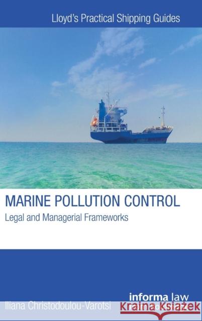 Marine Pollution Control: Legal and Managerial Frameworks Iliana Christodoulou-Varotsi 9781138856684 Routledge - książka