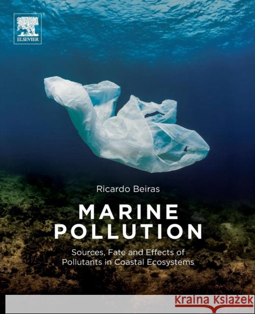 Marine Pollution: Sources, Fate and Effects of Pollutants in Coastal Ecosystems Beiras, Ricardo 9780128137369 Elsevier - książka