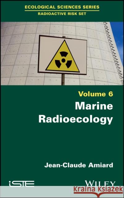 Marine Radioecology, Volume 6 Jean-Claude Amiard 9781786307798 Wiley-Iste - książka