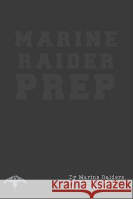 Marine Raider Prep: 12 Week Marine Raider Prep Guide Nick Koumalatsos Josh Honsberger 9781979811149 Createspace Independent Publishing Platform - książka