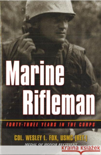 Marine Rifleman: Forty-Three Years in the Corps Wesley L. Fox 9781574885293 Potomac Books - książka