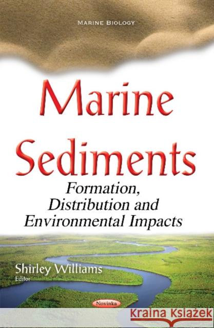 Marine Sediments: Formation, Distribution & Environmental Impacts Shirley Williams 9781634851275 Nova Science Publishers Inc - książka