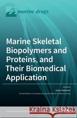 Marine Skeletal Biopolymers and Proteins, and Their Biomedical Application Azizur Rahman 9783036521343 Mdpi AG - książka