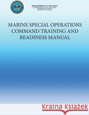 Marine Special Operations Command Training and Readiness Manual Department of the Navy                   U. S. Marine Corps 9781491223215 Createspace - książka