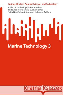 Marine Technology 3 Raden Sjarief Widjaja Hasanudin                                Yuda Apri Hermawan 9783032056122 Springer - książka