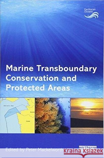 Marine Transboundary Conservation and Protected Areas Peter Mackelworth 9781138618336 Routledge - książka