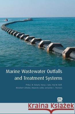 Marine Wastewater Outfalls and Treatment Systems  9781843391890 IWA Publishing - książka