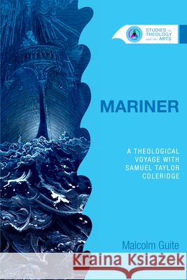 Mariner: A Theological Voyage with Samuel Taylor Coleridge Malcolm Guite 9780830850686 InterVarsity Press - książka
