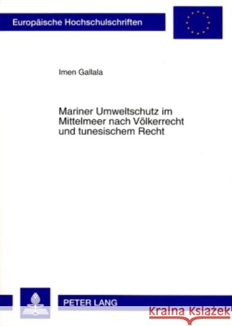 Mariner Umweltschutz Im Mittelmeer Nach Voelkerrecht Und Tunesischem Recht Gallala, Imen 9783631578506 Peter Lang Gmbh, Internationaler Verlag Der W - książka