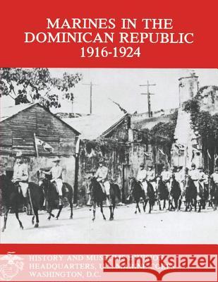 Marines in the Dominican Republic 1916-1924 Capt Stephen M. Fulle Graham A. Cosmas 9781482314328 Createspace - książka