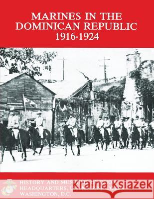 Marines in the Dominican Republic 1916-1924 Graham A. Cosmas 9781490414751 Createspace - książka