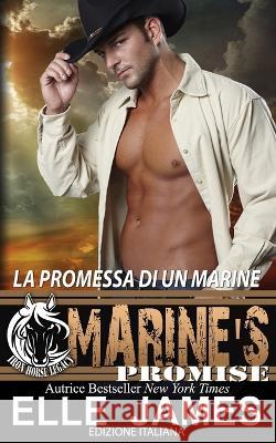 Marine's Promise: La Promessa Di Un Marine Arianna Cantore Elle James  9781626954687 Twisted Page Inc - książka