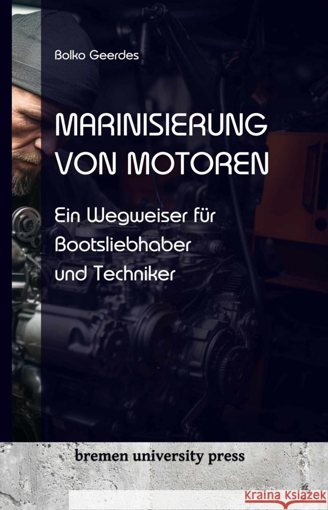 Marinisierung von Motoren: Ein Wegweiser f?r Bootsliebhaber und Techniker Bolko Geerdes 9783689040758 Bremen University Press - książka