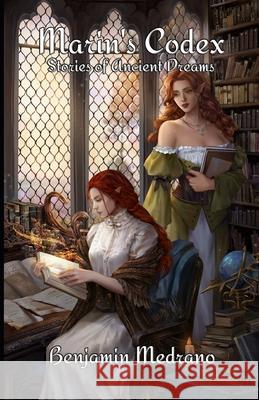 Marin's Codex: Stories of Ancient Dreams Medrano, Benjamin 9798756747201 Independently Published - książka