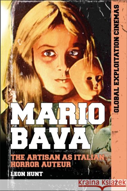 Mario Bava: The Artisan as Italian Horror Auteur Leon Hunt (Brunel University, UK) 9781501356544 Bloomsbury Publishing Plc - książka