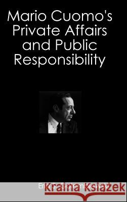 Mario Cuomo's Private Affairs and Public Responsibility Erin Golembiewski 9781435740846 Lulu.com - książka