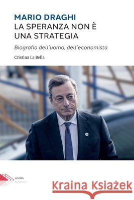 Mario Draghi: La speranza non ? una strategia Cristina L 9788892922334 Santelli Editore - książka