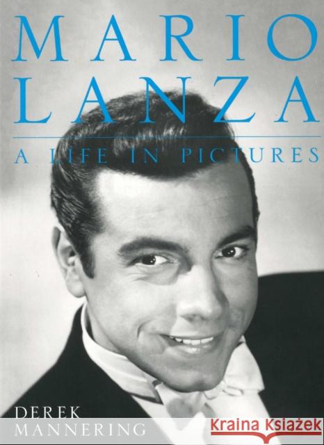 Mario Lanza: A Life in Pictures Derek Mannering 9780719817991 ROBERT HALE - książka