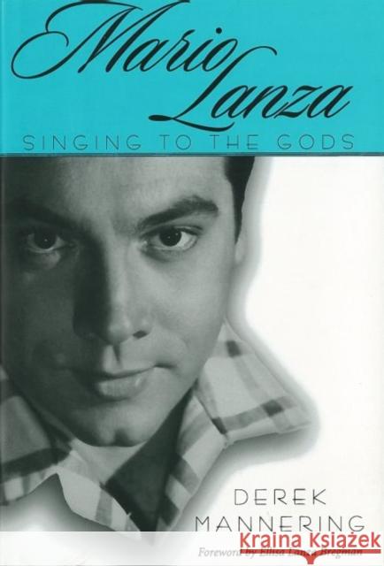 Mario Lanza: Singing to the Gods Mannering, Derek 9781496802576 University Press of Mississippi - książka