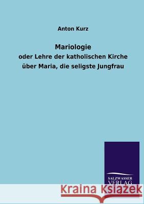 Mariologie Anton Kurz 9783846030950 Salzwasser-Verlag Gmbh - książka