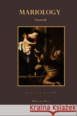Mariology vol. 3 Mediatrix Press Ofm Juniper Carol 9780359422012 Lulu.com - książka