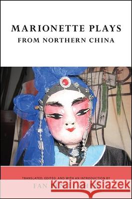 Marionette Plays from Northern China Fan Pen Li Chen 9781438464848 State University of New York Press - książka