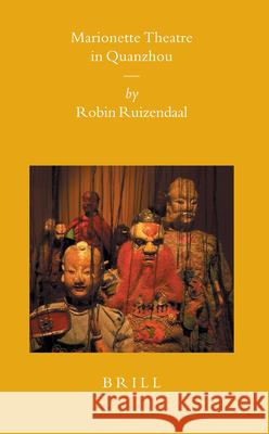 Marionette Theatre in Quanzhou Robin Ruizendaal 9789004151048 Brill Academic Publishers - książka