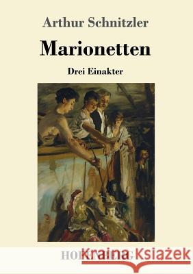 Marionetten: Drei Einakter Arthur Schnitzler 9783743726895 Hofenberg - książka