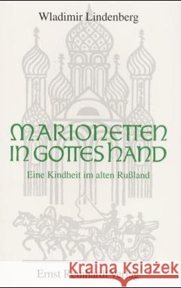 Marionetten in Gottes Hand : Eine Kindheit im alten Rußland Lindenberg, Wladimir   9783497015306 Reinhardt, München - książka