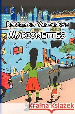 Marionettes Robertino Yanzanny 9781436340601 Xlibris Corporation - książka