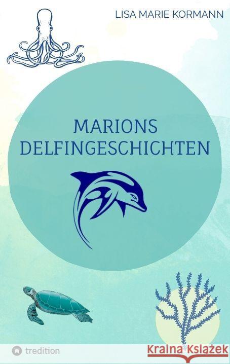 Marions  Delfingeschichten Kormann, Lisa Marie 9783347821460 tredition - książka