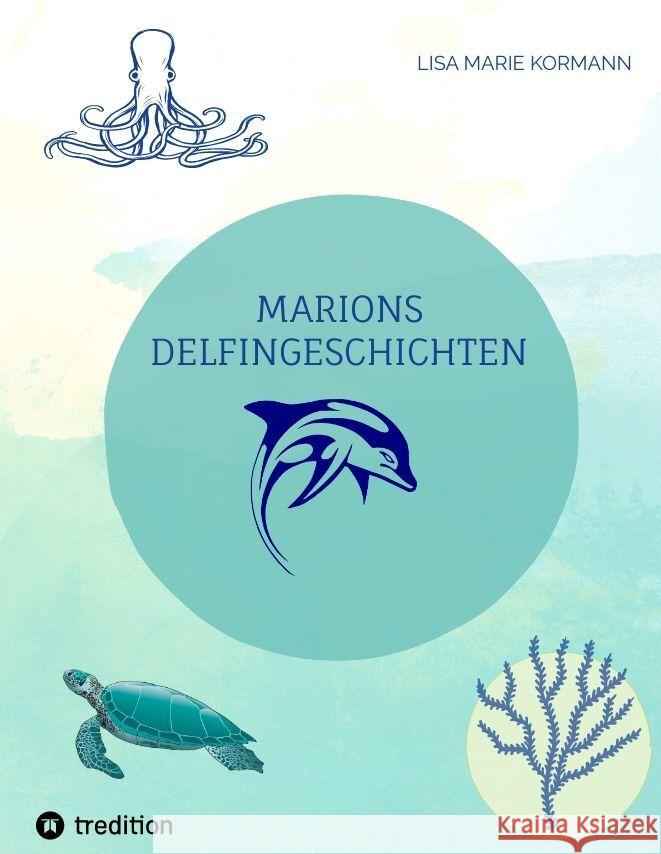 Marions  Delfingeschichten Kormann, Lisa Marie 9783347821484 tredition - książka