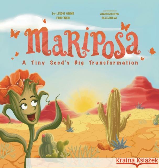 Mariposa: A Tiny Seed's Big Transformation Leigh A Fortner, Anastassiya Selezneva 9781737841418 Spread the Light Books - książka