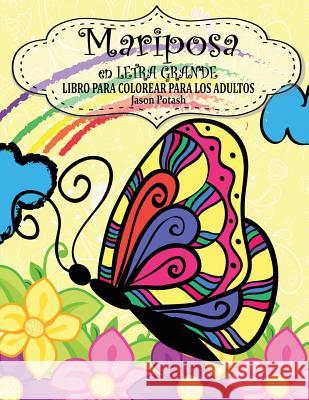 Mariposa en Letra Grande Libro Para Colorear Para Los Adultos Potash, Jason 9781530817351 Createspace Independent Publishing Platform - książka