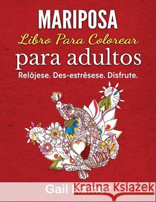 Mariposa. Libro Para Colorear Para Adultos Gail Kamer 9781544073507 Createspace Independent Publishing Platform - książka