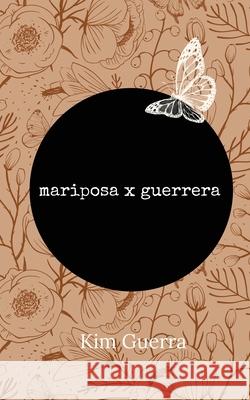 Mariposa X Guerrera Kim Guerra 9781737992776 Alegria Publishing - książka
