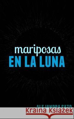 Mariposas en la luna Sazo, Alejandra 9781523616589 Createspace Independent Publishing Platform - książka