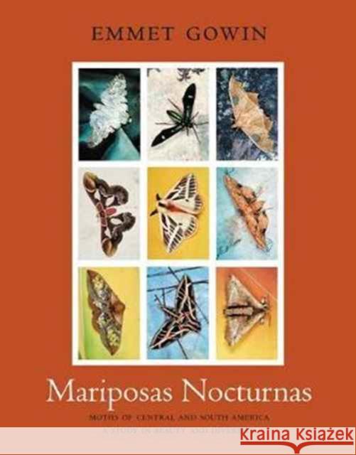 Mariposas Nocturnas: Moths of Central and South America, a Study in Beauty and Diversity Gowin, Emmet 9780691176895 John Wiley & Sons - książka