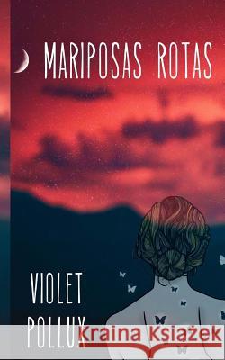 Mariposas rotas Pollux, Violet 9781727108736 Createspace Independent Publishing Platform - książka