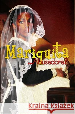 Mariquita... ¿abusadora? Morales, José Gabriel 9798588256391 Independently Published - książka