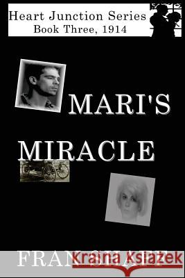 Mari's Miracle: Book Three of The Heart Junction Series Shaff, Fran 9781438254593 Createspace - książka