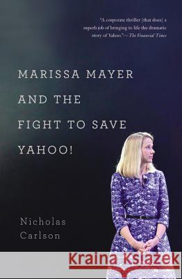 Marissa Mayer and the Fight to Save Yahoo! Nicholas Carlson 9781455556601 Twelve - książka
