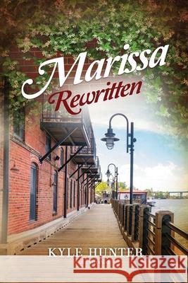 Marissa Rewritten: An Inspirational Second Chance Romance Kyle Hunter 9781733029476 Monceau Publishing - książka