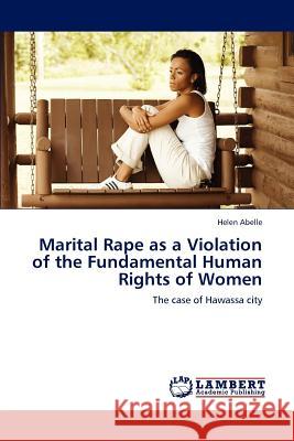 Marital Rape as a Violation of the Fundamental Human Rights of Women Helen Abelle 9783659218996 LAP Lambert Academic Publishing - książka